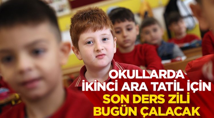 Okullarda ikinci ara tatil için son ders zili bugün çalacak