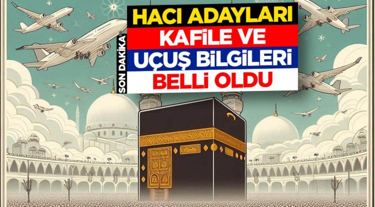 Hacı adayları için kafile ve uçuş bilgileri belli oldu