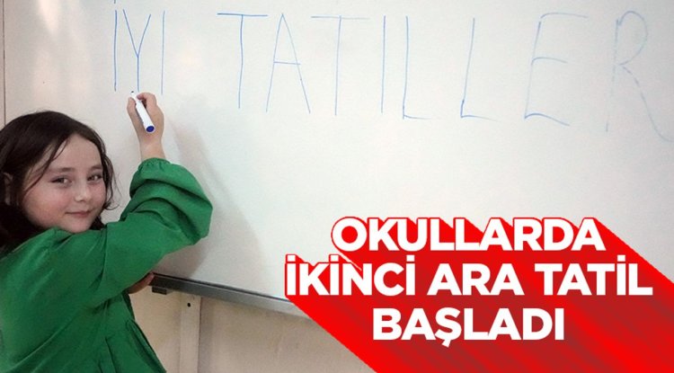 Okullarda ikinci ara tatil başladı