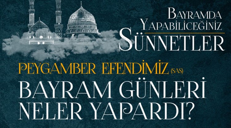 Peygamber Efendimiz (sas) Bayram Günleri Neler Yapardı? İnfografi