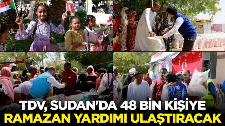 TDV, Sudan'da 48 bin kişiye ramazan yardımı ulaştıracak