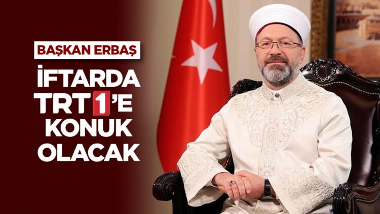 Diyanet İşleri Başkanı Erbaş, iftarda TRT 1’e konuk olacak