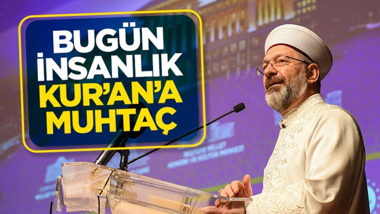 Başkan Erbaş: Bugün insanlık Kur’an’a muhtaç