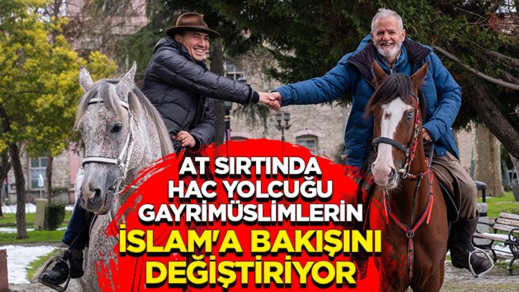 At sırtında hac yolcuğu, gayrimüslimlerin İslam'a bakışını değiştiriyor