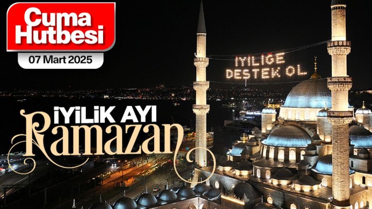 7 Mart 2025 - Cuma Hutbesi