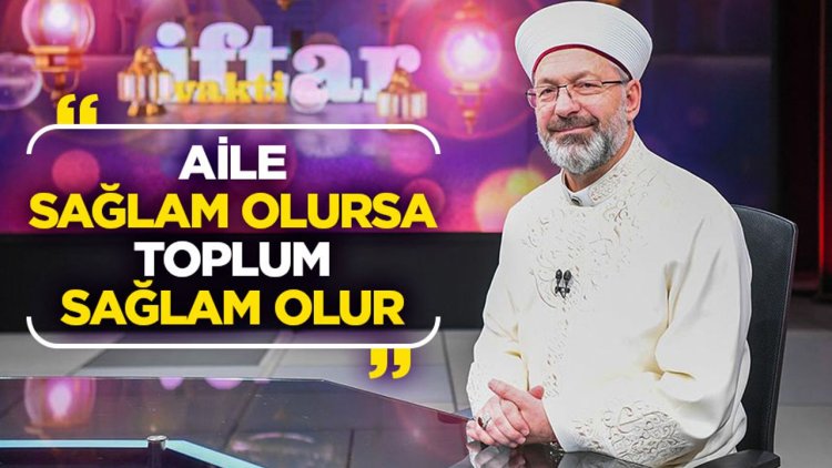 Başkan Erbaş: Aile sağlam olursa toplum sağlam olur
