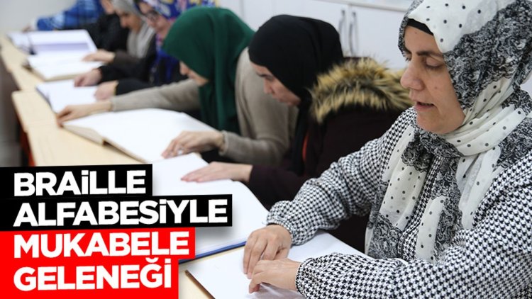 Şanlıurfalı görme engelli kadınlar, mukabele geleneğini Braille alfabesiyle sürdürüyor