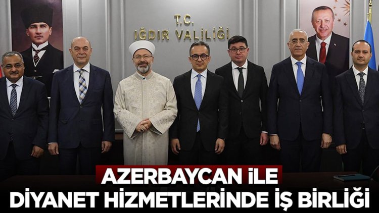 Azerbaycan ile Diyanet hizmetlerinde iş birliği