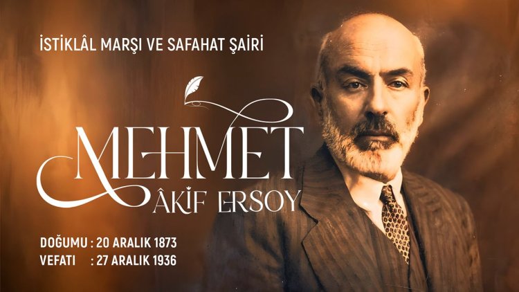 İstiklal Marşı ve Safahat Şairi: Mehmet Akif Ersoy