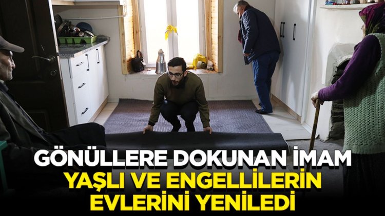 Gönüllere dokunan imam, yaşlı ve engellilerin evlerini yeniledi