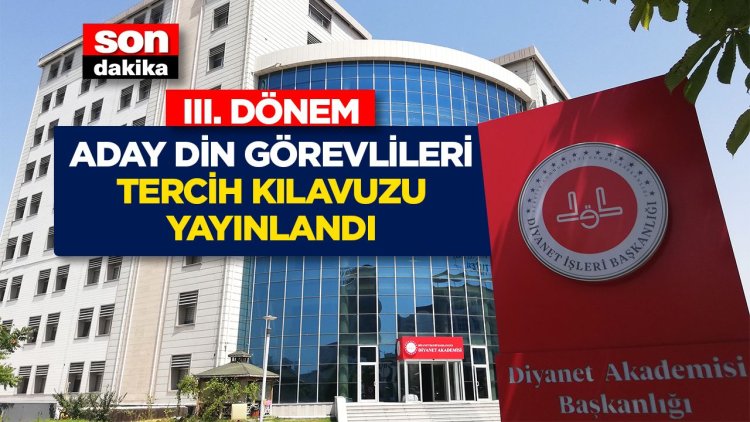 III. Dönem Aday Din Görevlileri Tercih Kılavuzu yayınlandı