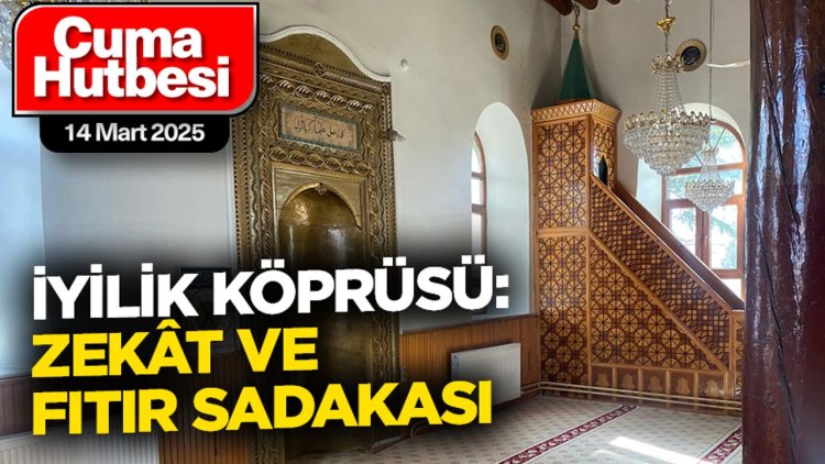 14 Mart 2025 - Cuma Hutbesi