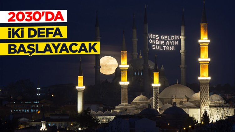 Ramazan 2030'da iki defa başlayacak