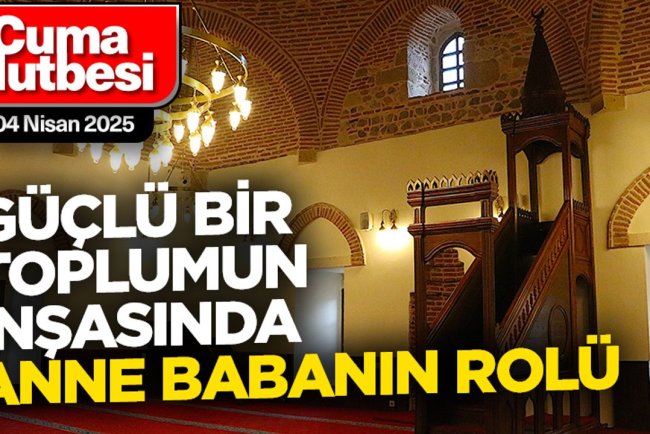 04 Nisan 2025 - Cuma Hutbesi