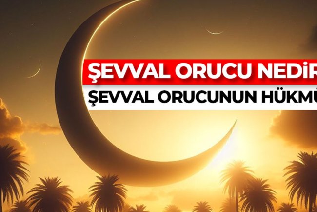 Şevval orucu nedir? Şevval orucunun hükmü