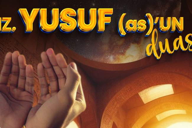 Hz. Yusuf (as)’un Duası