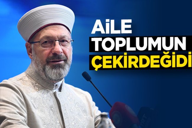Başkan Erbaş: Aile toplumun çekirdeğidir