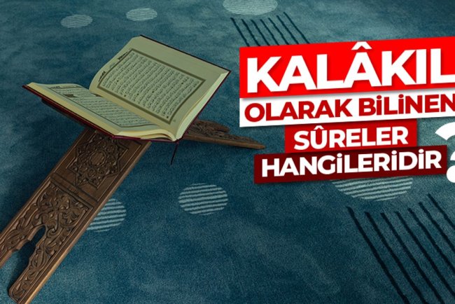 Kalâkıl olarak bilinen sûreler hangileridir?