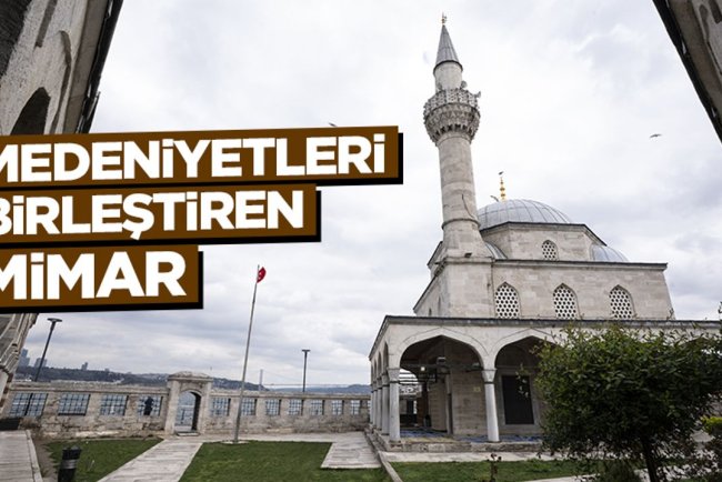 Medeniyetleri birleştiren mimar