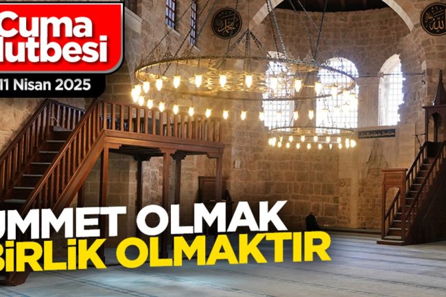 11 Nisan 2025 - Cuma Hutbesi