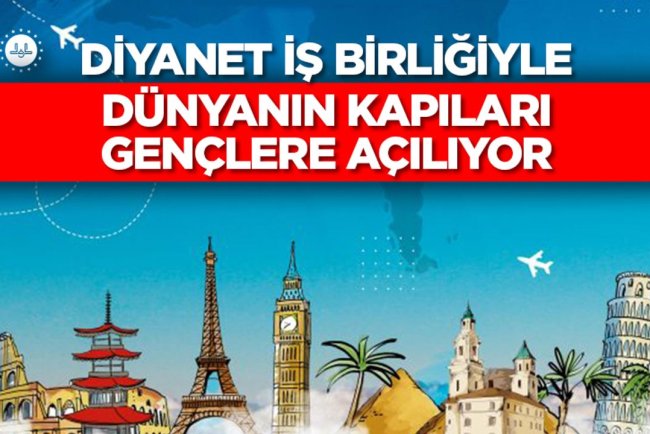 Diyanet iş birliğiyle dünyanın kapıları gençlere açılıyor