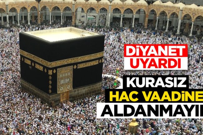 Diyanet uyardı: Kurasız hac vaadine aldanmayın!