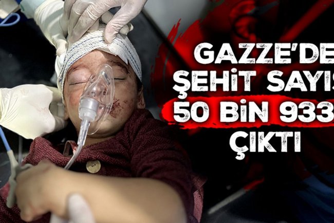 İşgalcilerin Gazze'ye saldırılarında şehit sayısı 50 bin 933'e çıktı