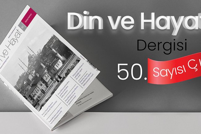 Din ve Hayat Dergisi'nin 50. sayısı çıktı