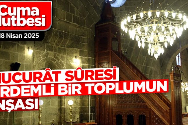 18 Nisan 2025 - Cuma Hutbesi