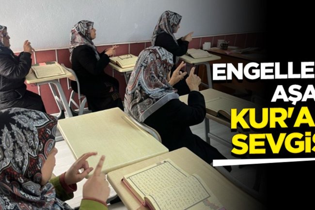 Engelleri aşan Kur'an sevgisi