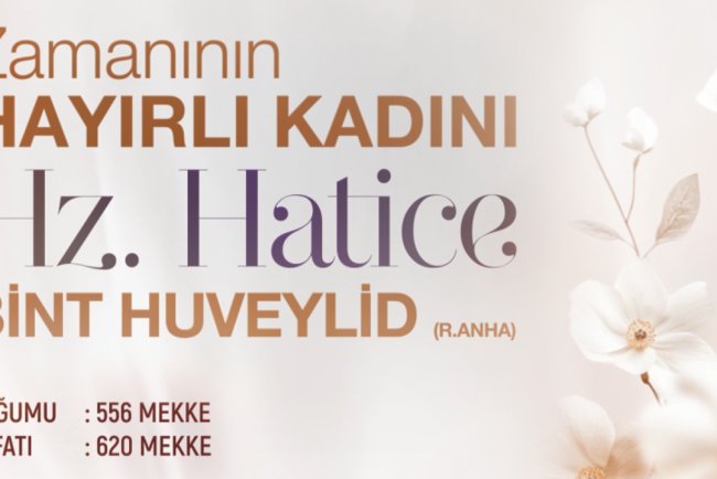 Zamanının Hayırlı Kadını: Hz. Hatice bint Huveylid