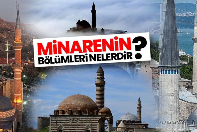 Minarenin bölümleri nelerdir?