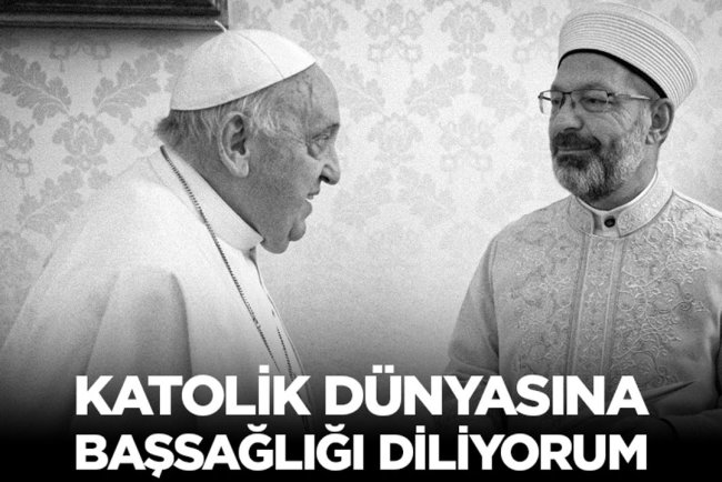 Erbaş: Katolik dünyasına başsağlığı diliyorum