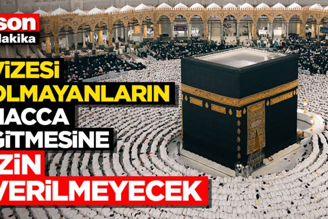 Bircan: Vizesi olmayanların hacca gitmesine izin verilmeyecek