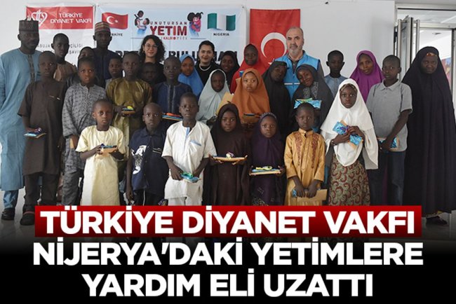 Türkiye Diyanet Vakfı, Nijerya'daki yetimlere yardım eli uzattı