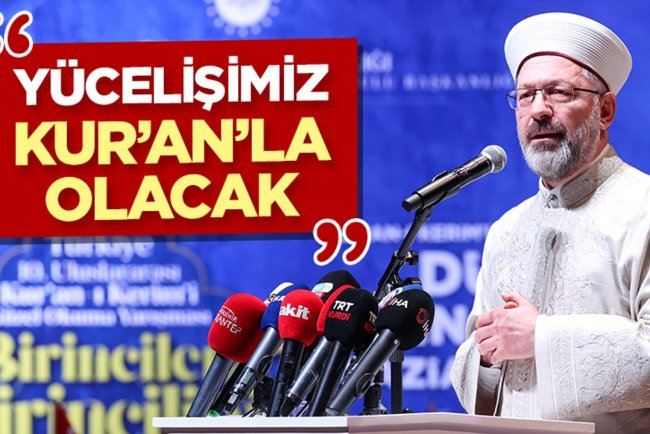 Prof. Dr. Erbaş: Yücelişimiz Kur’an’la olacak