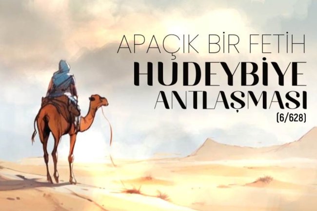 Apaçık Bir Fetih: Hudeybiye Antlaşması