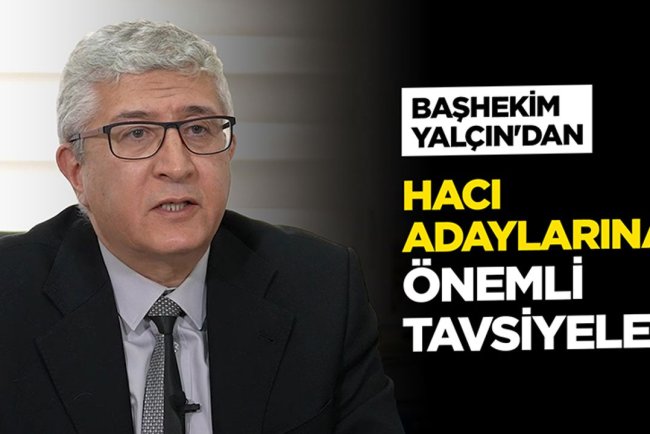 Başhekim Yalçın'dan Hacı Adaylarına Önemli Tavsiyeler