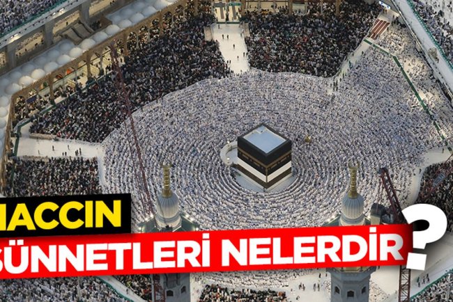 Haccın sünnetleri nelerdir?