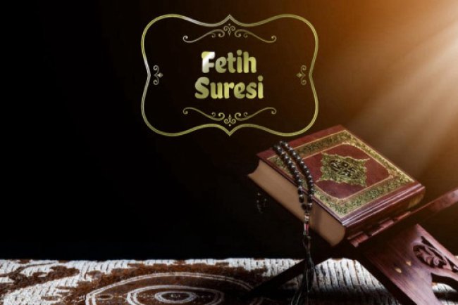 Fetih Suresi'nin fazileti ve okumanın faydaları nelerdir?