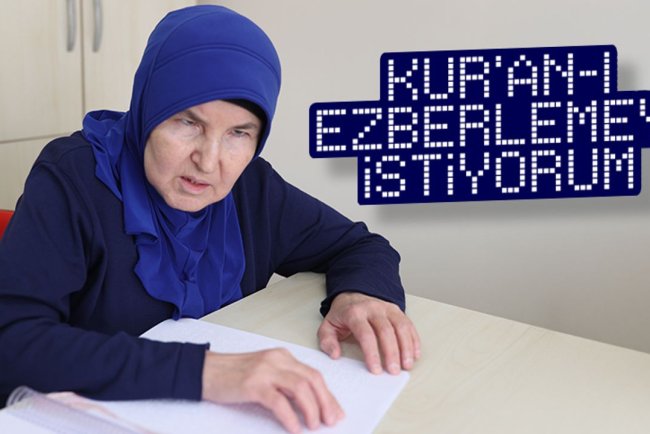 Görme engelli kadın yarım kalan Kur'an eğitimini tamamlayarak hafız olmak istiyor