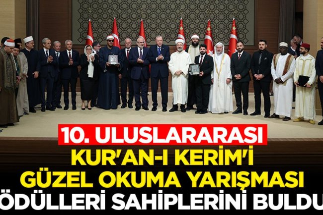 10. Uluslararası Kur'an-ı Kerim'i Güzel Okuma Yarışması ödülleri sahiplerini buldu
