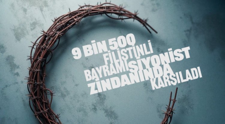 350'si çocuk en az 9500 Filistinli bayrama İsrail zindanlarında girdi