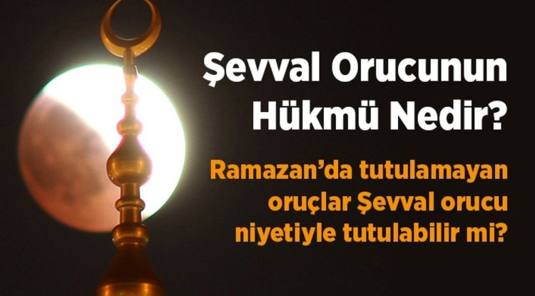 Şevval orucunun hükmü nedir?