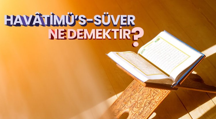 Havâtimü’s-süver ne demektir?