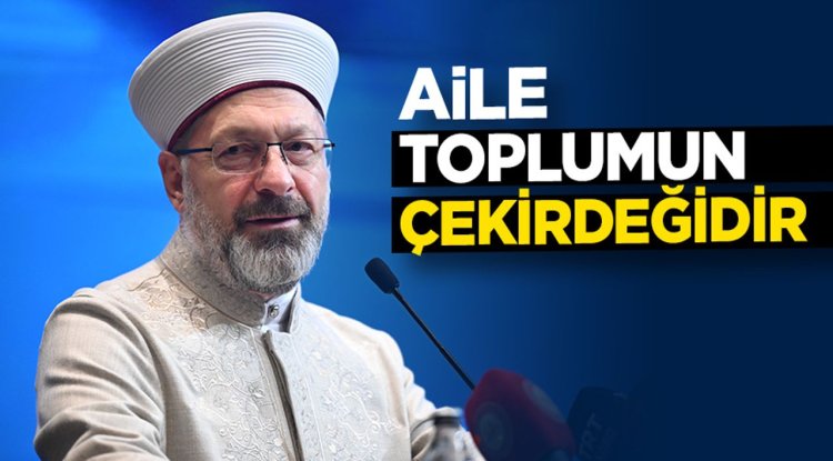 Başkan Erbaş: Aile toplumun çekirdeğidir