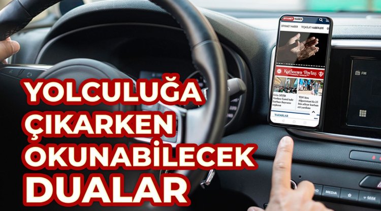 Yolculuğa çıkarken okunabilecek dualar