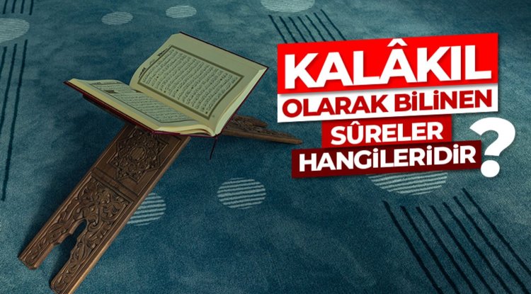 Kalâkıl olarak bilinen sûreler hangileridir?