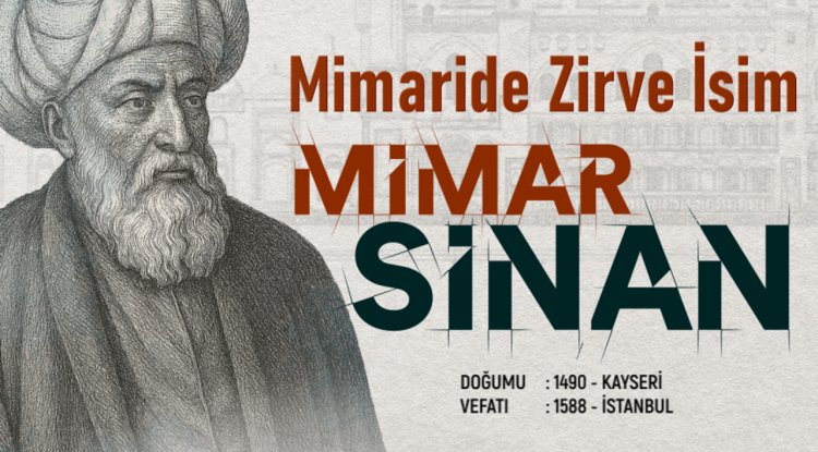 Mimaride Zirve İsim: Mimar Sinan