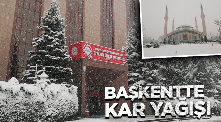 Başkentte Kar Yağışı: Diyanet İşleri Başkanlığı ve Ahmet Hamdi Akseki Camii Beyaza Büründü